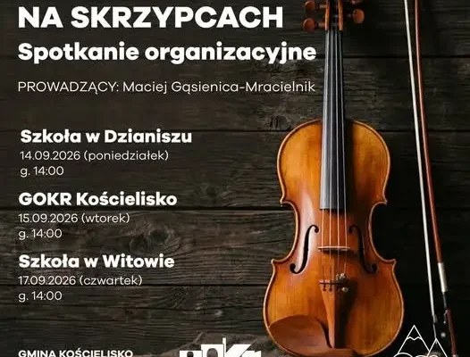 GOKR Kościelisko zaprasza na darmowe lekcje skrzypiec – ruszają spotkania organizacyjne