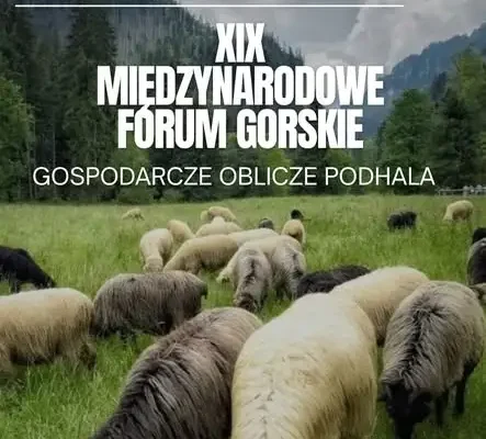 XIX Międzynarodowe Forum Górskie w Kościelisku: pasterstwo w Tatrach pod lupą