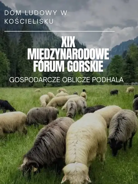 XIX Międzynarodowe Forum Górskie w Kościelisku: pasterstwo w Tatrach pod lupą