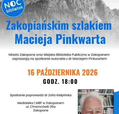 Noc Bibliotek w Zakopanem: spotkanie z Maciejem Pinkwartem